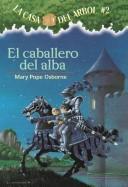 Mary Pope Osborne, Marcela Brovelli: El Caballero Del Alba/the Knight At Dawn (Casa del Arbol) (Paperback, Spanish language, 2002, Lectorum Publications)