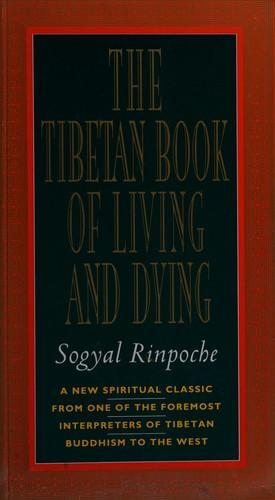 Sogyal Rimpoche: The Tibetan book of living and dying (1992)