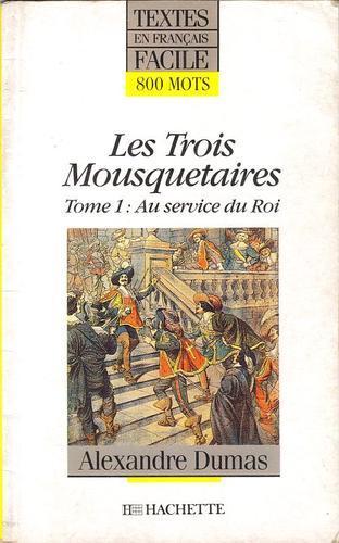 Alexandre Dumas: Les trois Mousquetaires - Au service du Roi (French language, 1990, Hachette)