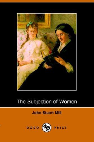 John Stuart Mill: The Subjection of Women (Dodo Press) (Paperback, Dodo Press)