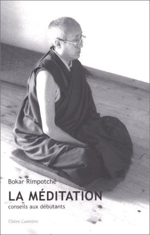 Bokar Rimpoché: La méditation (Paperback, Français language, 1999, Claire Lumière)