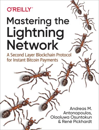 Andreas M. Antonopoulos, Olaoluwa Osuntokun, René Pickhardt: Mastering the Lightning Network (2021, O'Reilly Media, Incorporated)