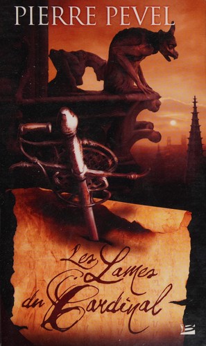 Pierre Pevel: Les lames du cardinal (tome 1) (français language, 2009, Bragelonne)