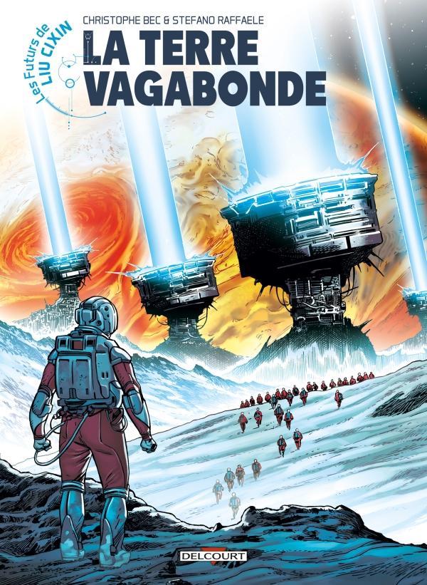 Christophe Bec, Stefano Raffaele: La Terre vagabonde (French language, 2022, Delcourt)