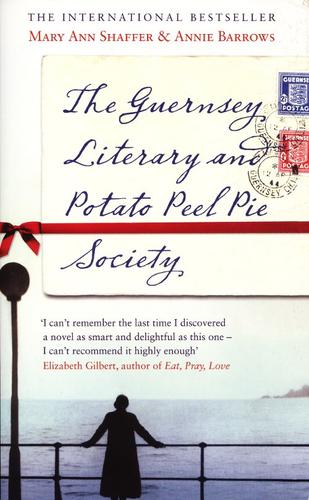 Mary Ann Shaffer, Annie Barrows: The Guernsey Literary and Potato Peel Pie Socitey (2009, Bloomsbury)