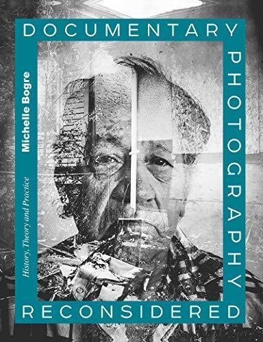 Michelle Bogre: Documentary Photography Reconsidered (2019, Routledge)