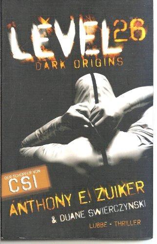 Anthony E. Zuiker, Duane Swierczynski: Level 26: Dark Origins (Paperback, german language, 2009, Lübbe)