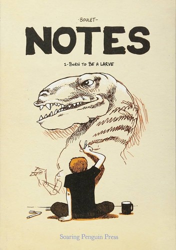 Boulet: Notes - Born to Be a Larve (2016, Soaring Penguin Press)