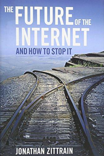 Jonathan Zittrain: The Future of the Internet--And How to Stop It (2008)