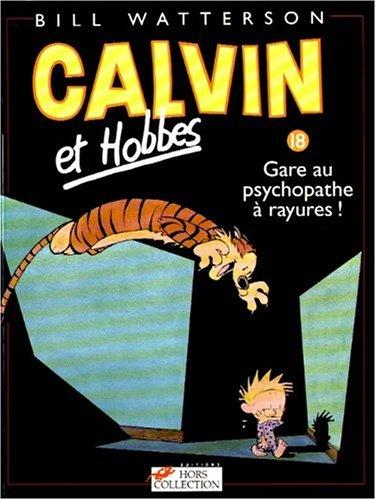 Bill Watterson: Calvin et Hobbes, tome 18. Gare au psychopathe à rayures (Hors Collection)