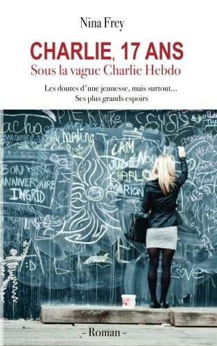 Nina Frey: Charlie, 17 ans (Paperback, CreateSpace Independent Publishing Platform)