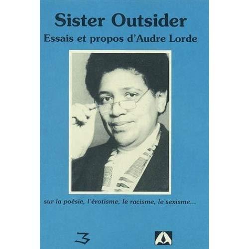 Audre Lorde: SISTER OUTSIDER, ESSAIS ET PROPOS (French language, 2003)