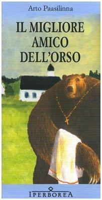 Arto Paasilinna: Il migliore amico dell'orso (Italian language, 2008)