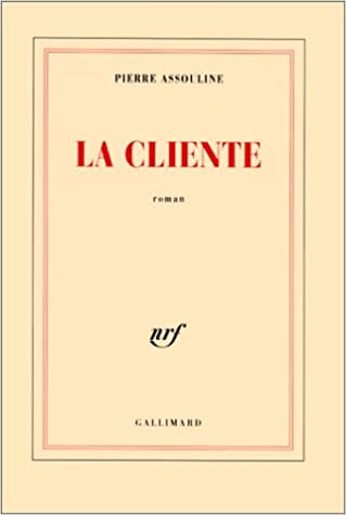 Pierre Assouline: La cliente (Paperback, Français language, 1998, Gallimard Blanche)