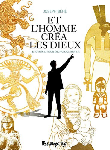 Pascal Boyer, Béhé: Et l'homme créa les dieux (Hardcover, FUTUROPOLIS)