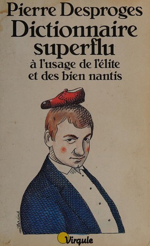 Pierre Desproges: Dictionnaire superflu à l'usage de l'élite et des bien nantis (French language, 1985, Editions du Seuil)