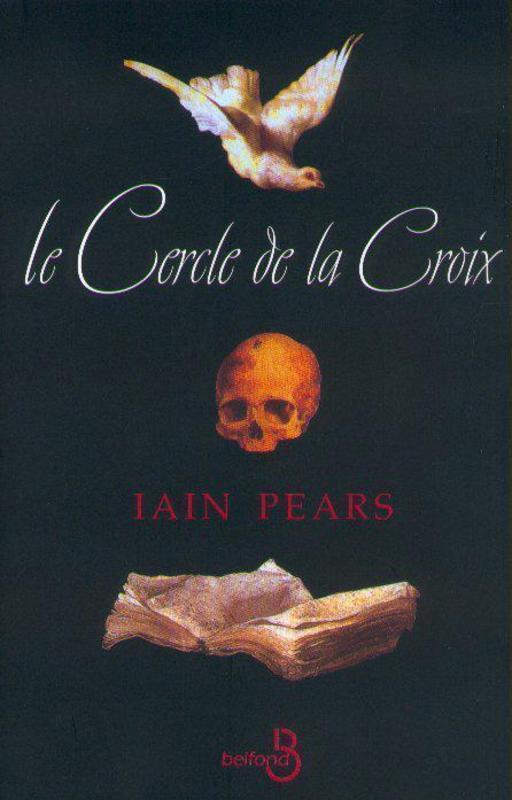 Iain Pears: Le cercle de la croix (Hardcover, Français language, 1998, Belfond)