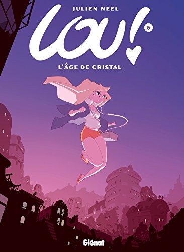 Julien Neel: Lou ! - Tome 06 (Hardcover, French language, Glénat)