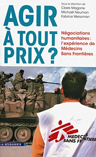 Claire Magone, Michaël Neuman, Fabrice Weissman: Agir à tout prix? (French language, 2011, La Découverte, LA DECOUVERTE)