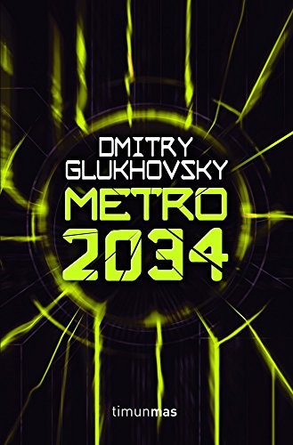 Dmitry Glukhovsky: Metro 2034 (Timun Mas Narrativa)