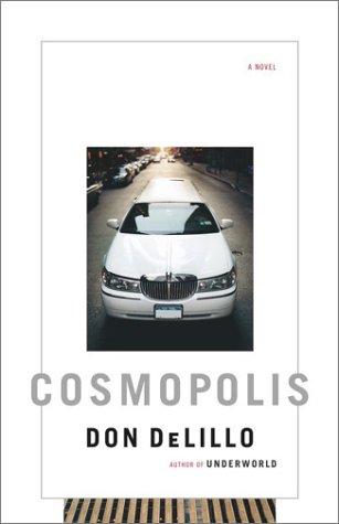 Don DeLillo: Cosmopolis (2003, Scribner)