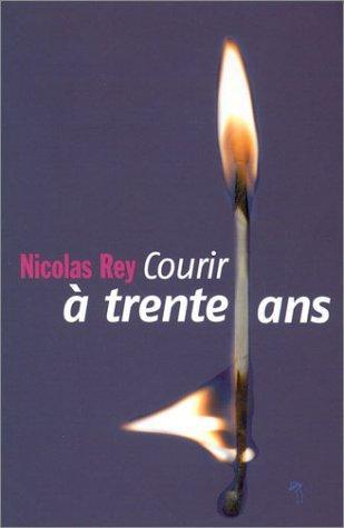 Nicolas Rey: Courir à trente ans (French language, 2004, Au Diable Vauvert)