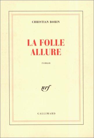 Christian Bobin: La folle allure (French language, 1995, Gallimard)