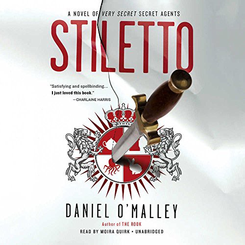 Daniel O'Malley: Stiletto (AudiobookFormat, Little Brown and Company, Hachette Audio and Blackstone Audio)