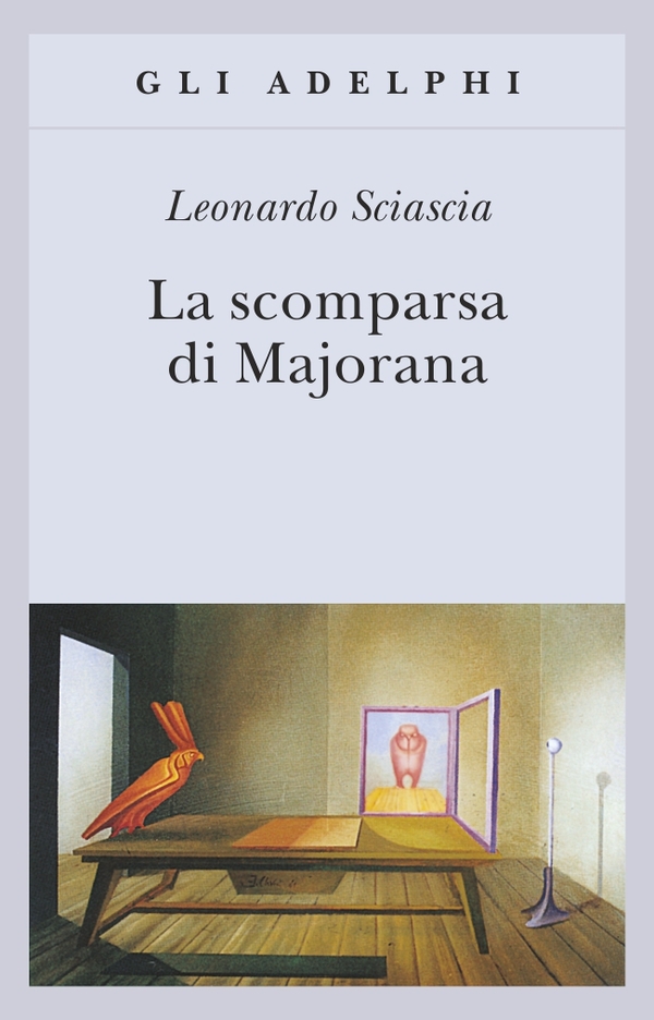 Leonardo Sciascia: La scomparsa di Majorana (Italian language, 1997, Adelphi)