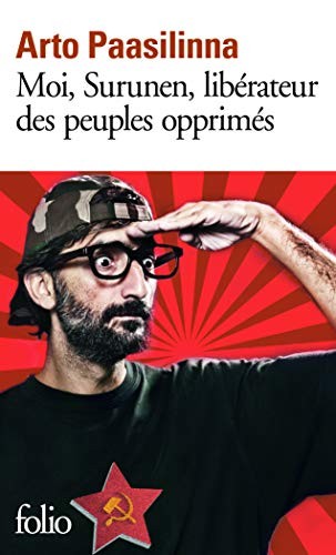 Arto Paasilinna, Anne Colin du Terrail: Moi, Surunen, libérateur des peuples opprimés (Paperback, FOLIO, GALLIMARD)