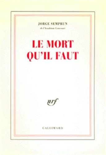 Jorge Semprún: Le mort qu'il faut (French language, 2001, Gallimard, GALLIMARD)