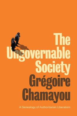 Grégoire Chamayou, Andrew Brown: Ungovernable Society (2021, Polity Press)