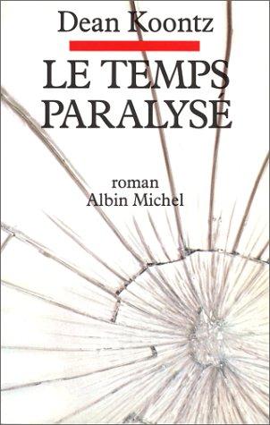 Dean R. Koontz: Le Temps paralysé (Paperback, French language, 1990, Albin Michel)