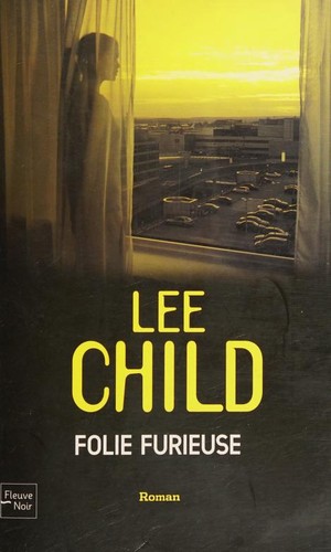 Lee Child: Folie furieuse (French language, 2006, Fleuve noir)