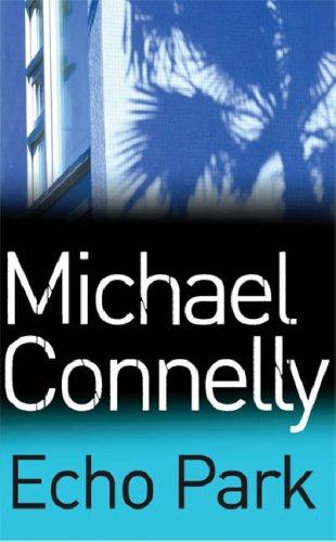 Michael Connelly: Echo Park (Paperback, Orion (an Imprint of The Orion Publishing Group Ltd ), Orion Publishing Group, Limited)