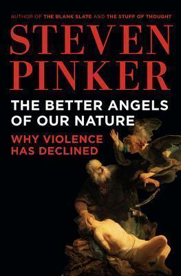 Steven Pinker: The Better Angels of Our Nature : Why Violence Has Declined (2011)