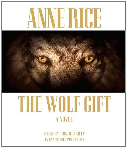 Anne Rice: The Wolf Gift (AudiobookFormat, 2012, Random House Audio)