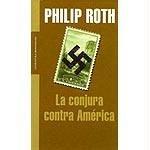 Philip Roth: La conjura contra América (Hardcover, Spanish language, 2005, Mondadori)