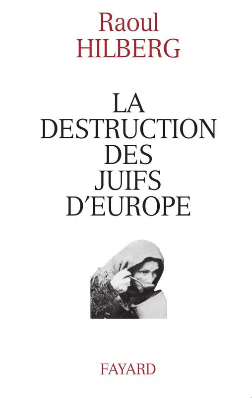 Raul Hilberg: La destruction des Juifs d'Europe (Paperback, French language, 1988, Fayard)