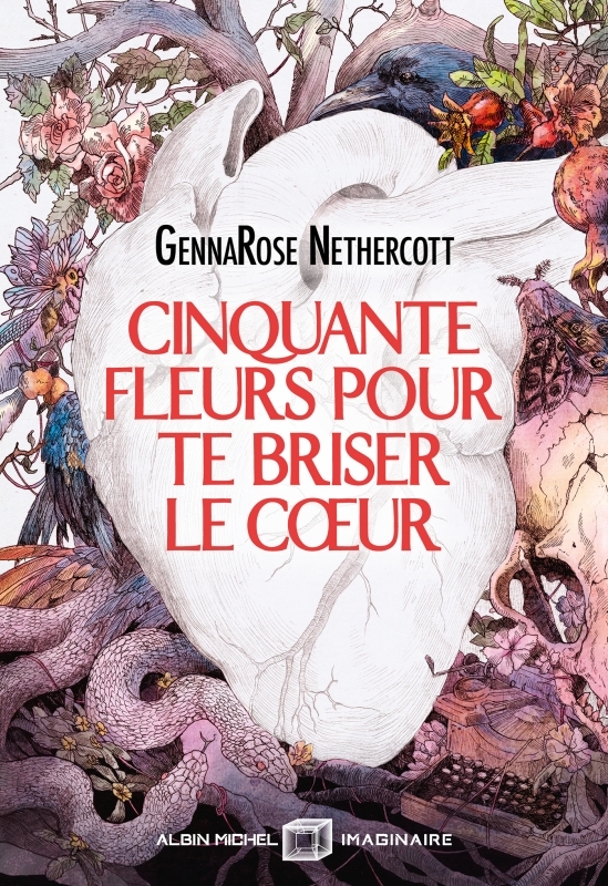 GennaRose Nethercott: Cinquante fleurs pour te briser le cœur (Paperback, French language, 2025, Albin Michel Imaginaire)