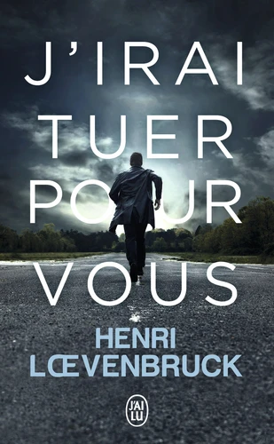 Henri Loevenbruck: J'irai tuer pour vous (Paperback, 2019, J'AI LU)