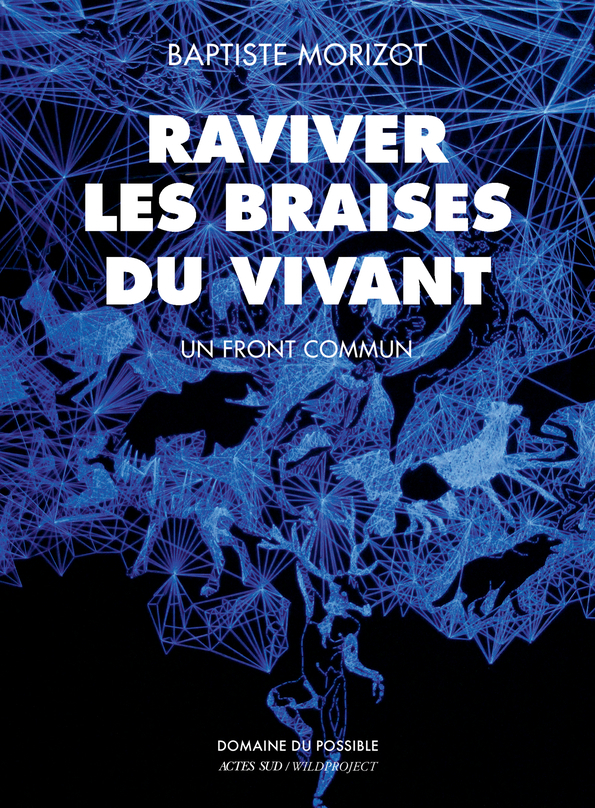 Baptiste Morizot: Raviver les Braises du Vivant (Paperback, Français language, 2024, Actes Sud)