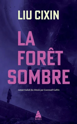 Cixin Liu: La Forêt sombre (French language, 2017, Actes Sud)