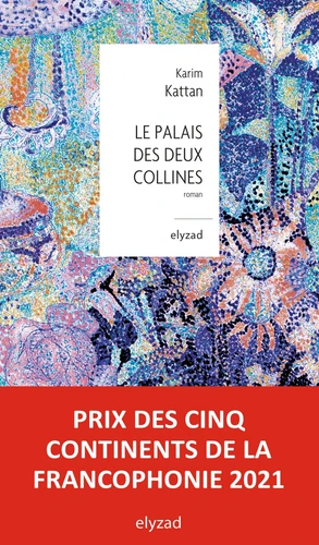 Karim Kattan: Le palais des deux collines (Paperback, français language, 2021, Elyzad)