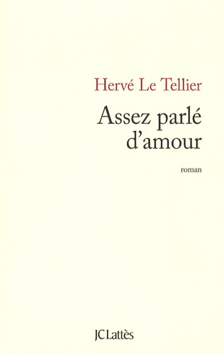 Hervé Le Tellier: Assez parlé d'amour (French language, 2009, Lattès)