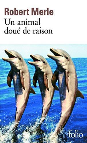 Robert Merle: Un animal doué de raison (French language, 1986, Éditions Gallimard)