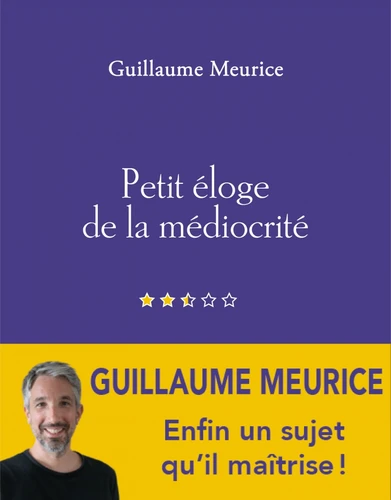 Guillaume Meurice: Petit éloge de la médiocrité (Paperback, Éditions Les Pérégrines)