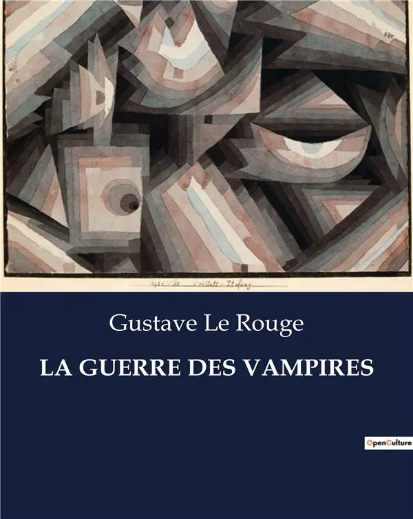 Gustave Le Rouge: Guerre des Vampires (French language, 2016, CreateSpace Independent Publishing Platform)