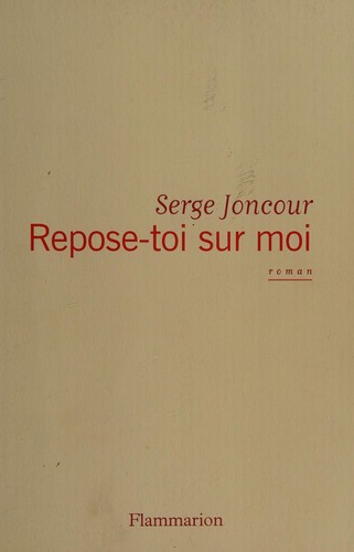 Serge Joncour: Repose-toi sur moi (French language, 2016)