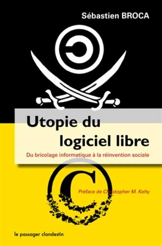 Sébastien Broca: Utopie du logiciel libre (Paperback, français language, 2013, Le Passager clandestin)